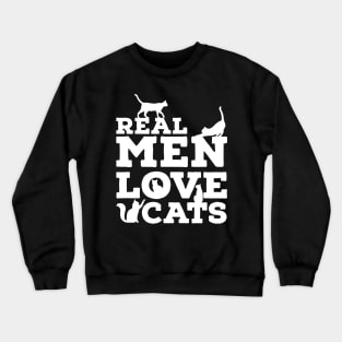 Real Men Love Cats - Funny Custom Graphic Crewneck Sweatshirt